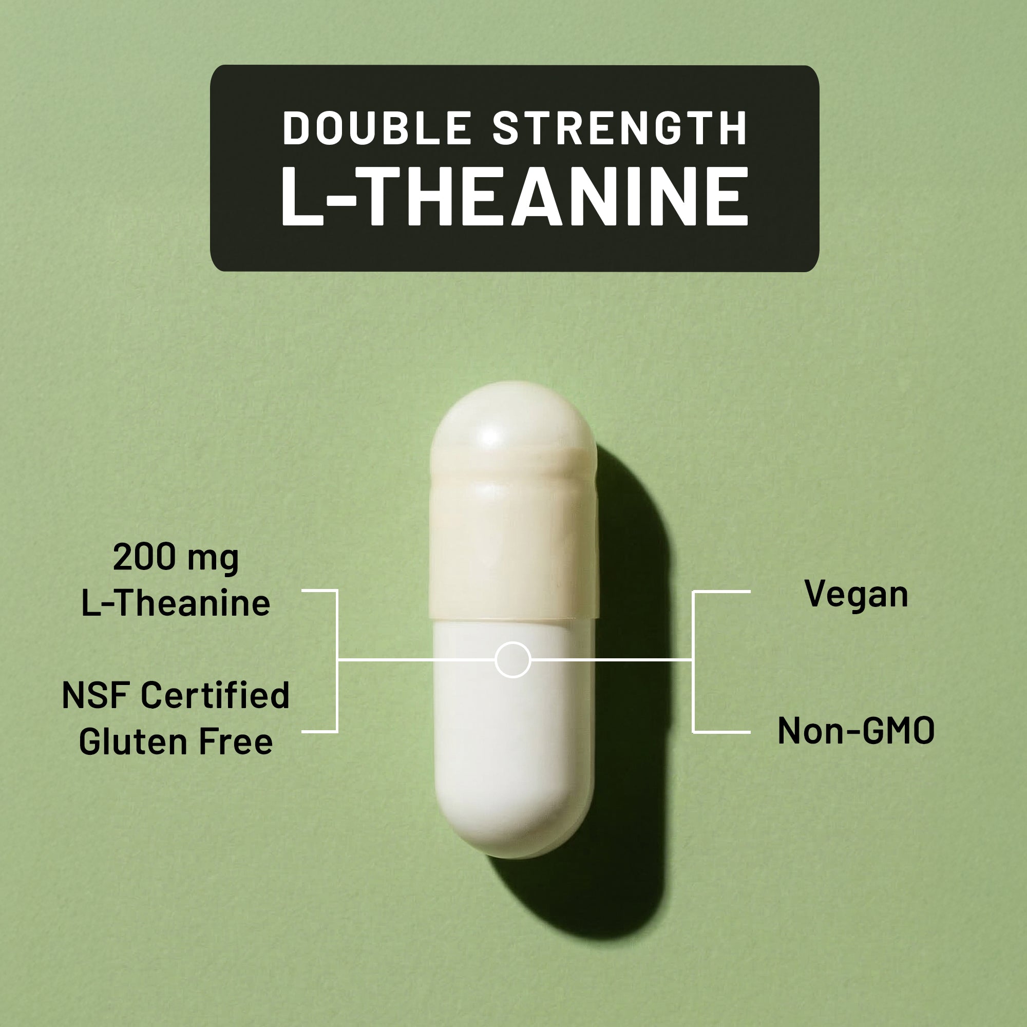 White l-theanine supplement pill with green background and text highlighting properties like double strength L-Theanine, 200 mg, NSF Certified Gluten Free, Vegan, Non-GMO.
