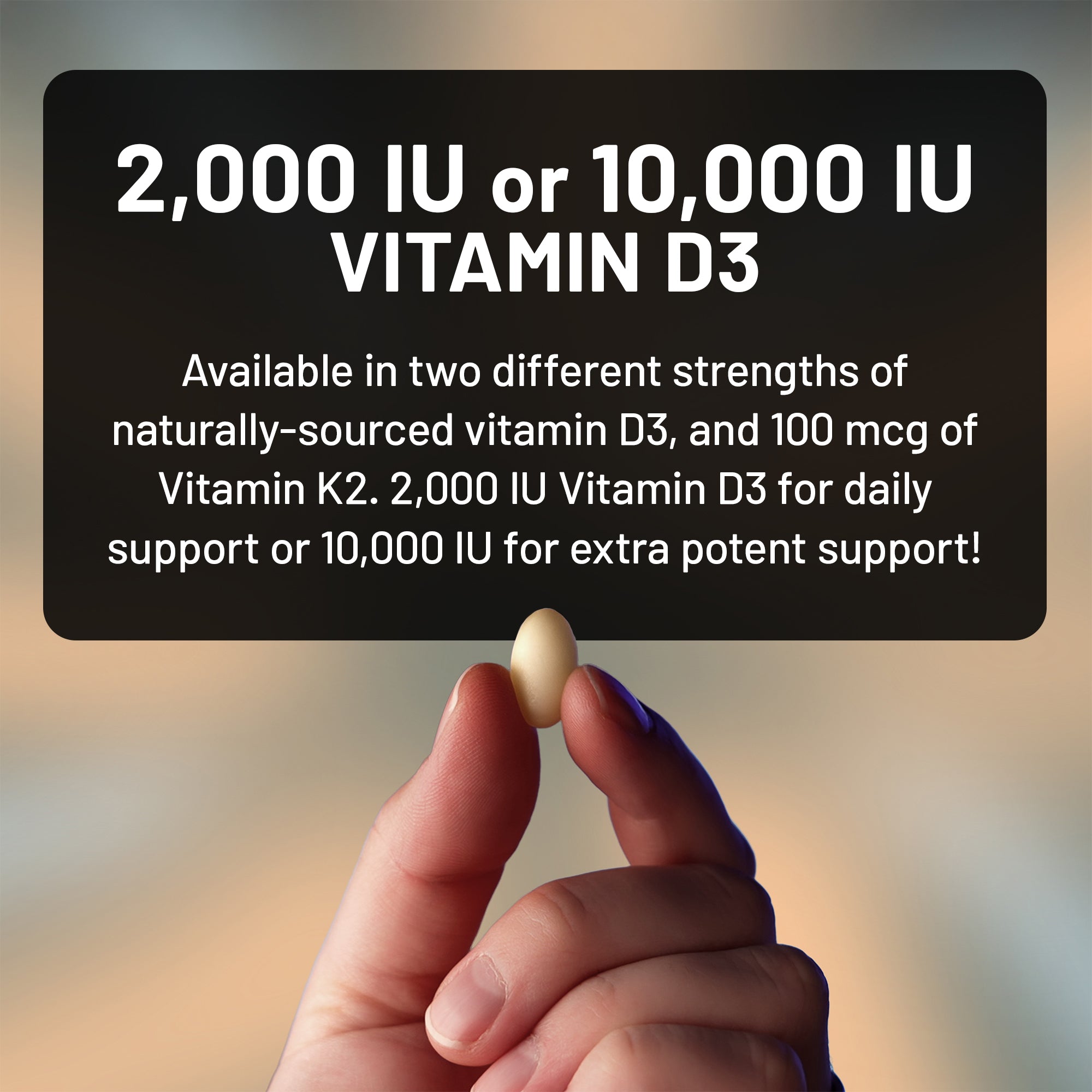 Hand holding a magnesium D3 K2 softgel with text about different strengths of vitamin D3 on a blurred background