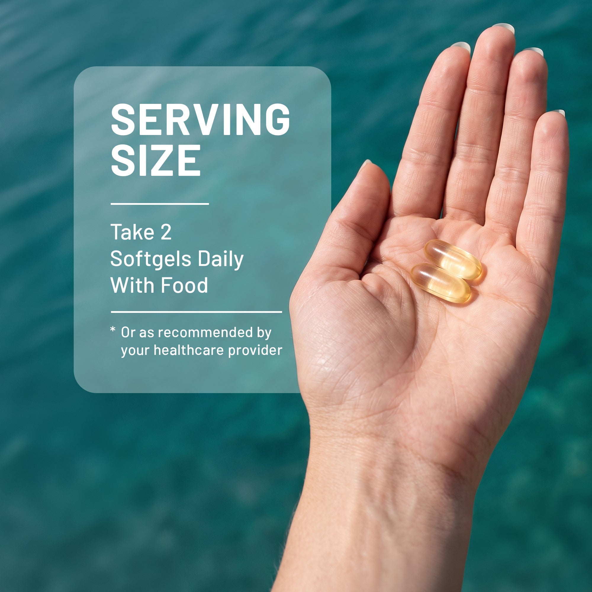 An open palm holds two translucent, golden softgel capsules against a teal background. An adjacent text block indicates the serving size instruction to "Take 2 Softgels Daily With Food."